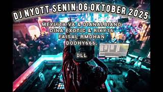 DJ NYOTT SENIN 06 10 2025 | BOSS GACORR MEYLITA VA \u0026 DINA EXOTIC | VIRAL TERBARU