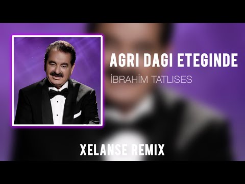 İbrahim Tatlıses - AĞRI DAĞIN ETEĞİNDE ( Xelanse Remix ) #bassmusic
