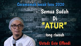 Ceramah Lucu Ust. Evie Effendie terbaru 2022 || Semua Sudah Di Atur