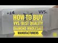 How to buy vvsbest quality diamonds from wholesalers manufacturers