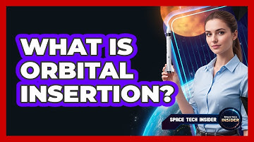 What Is Orbital Insertion?