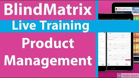 BlindMatrix Live Training - Product Setup