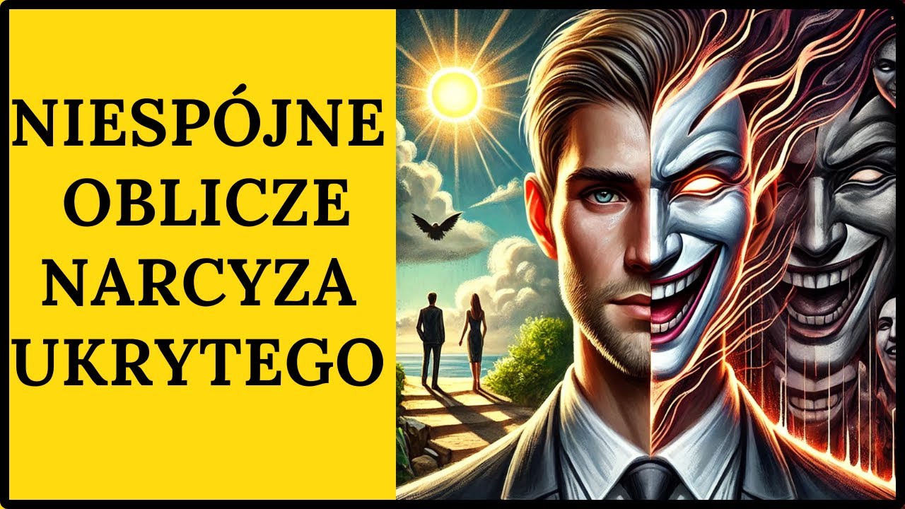 Niespójne oblicze narcyza ukrytego. Dwie twarze dla  świata i dla ofiary.