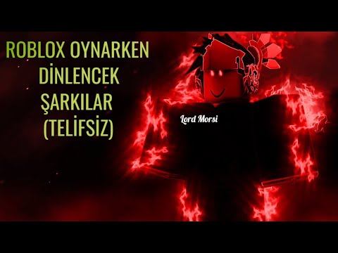 ROBLOX OYNARKEN DİNLENCEK ŞARKILAR - (TELİFSİZ)