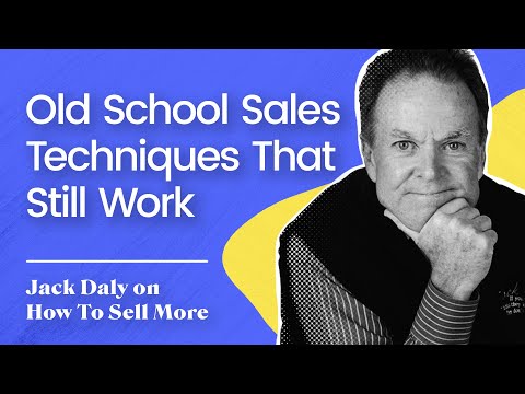Old School Sales Techniques That Still Work Jack Daly 