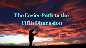 The Easier Path to the Fifth Dimension ∞The 9D Arcturian Council,  by Daniel Scranton 12-20-2021