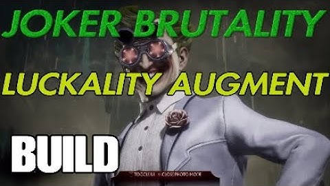 MK11 JOKER BRUTALITY LUCKALITY AUGMENT BUILD