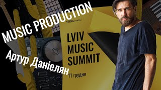 Lviv Music Summit 2021 - Production Talk - Артуром Даніелян