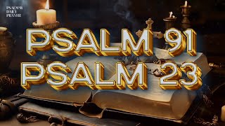 PSALM 23 and PSALM 91 / Powerful Prayers of Liberation and blessings.