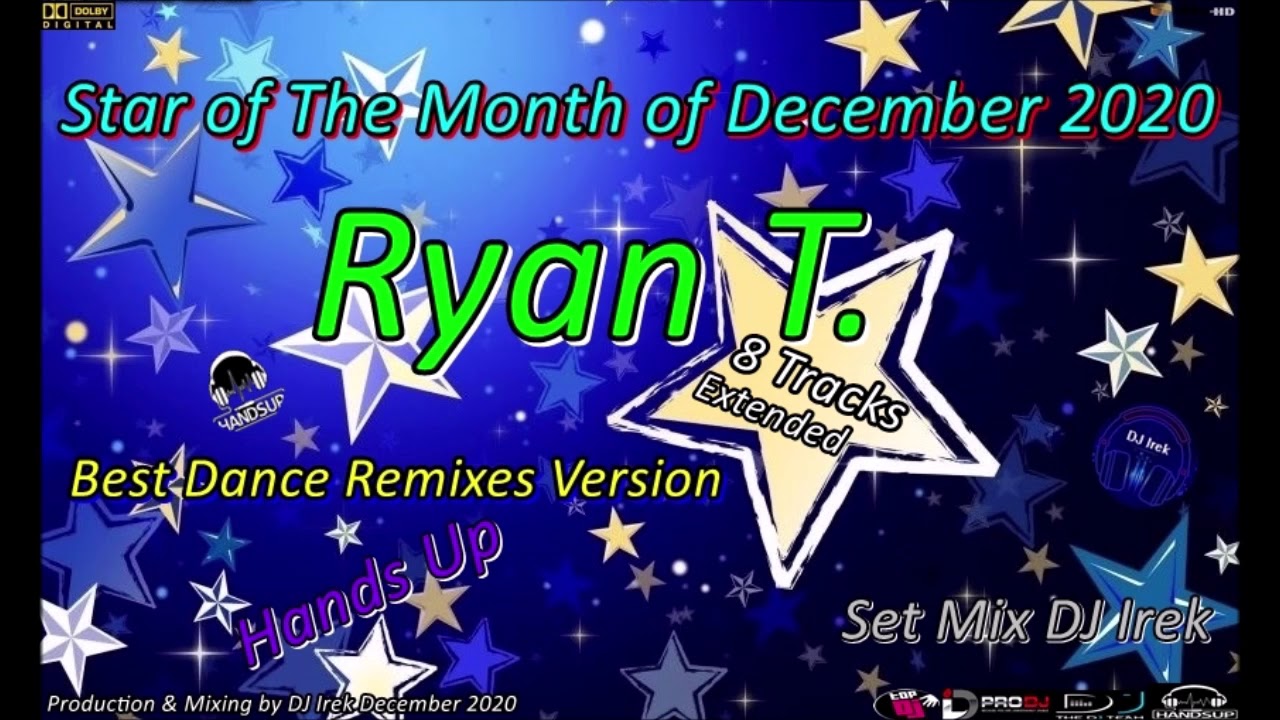 Star of The Month of December 2020 Ryan T. Set Mix DJ Irek (Best Dance Remixes Version)