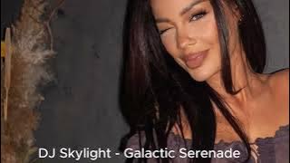 DJ Skylight -  Galactic Serenade Exclusive 2024