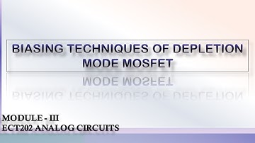 BIASING TECHNIQUES OF DEPLETION MODE MOSFET | ANALOG CIRCUITS | ECT202 | KTU