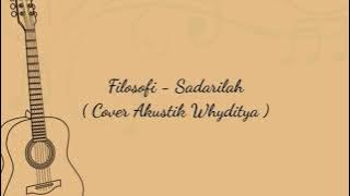 Sadarilah - Filosofi ( Cover Akustik Whyditya )