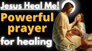 Jesus Heal Me! Powerful prayer for Healing from Sickness and Disease