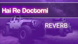 Hai Re Doctorni | reverb | haryanvi song 