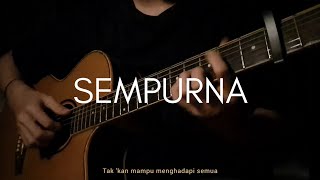 Sempurna - Andra & The Backbone - Guitar Cover