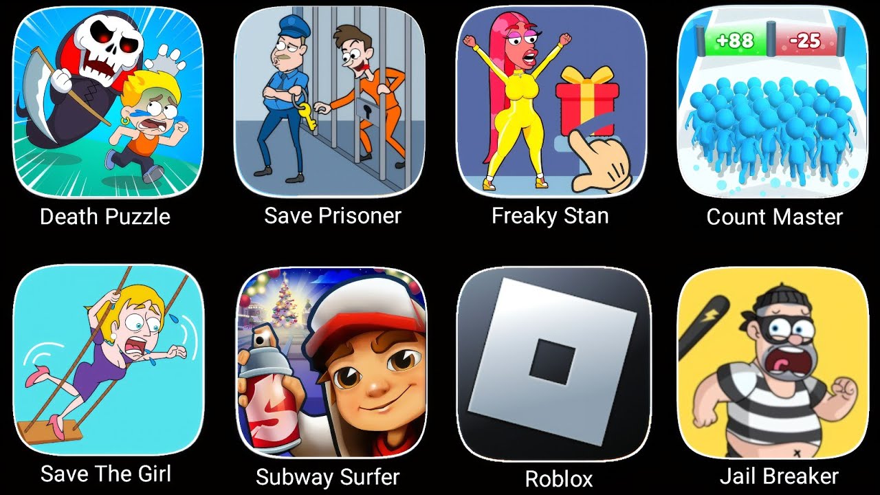 Death Puzzle, Save Prisoner,Freaky Stan,Count Master,Save The Girl,Subway Surfer,Roblox,Jail Breaker