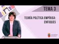 Tema 3 - Teoría Política Empírica: Enfoques