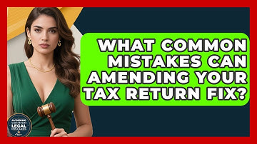 What Common Mistakes Can Amending Your Tax Return Fix? - Avoiding Common Legal Mistakes