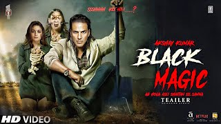 BLACK MAGIC - Official Trailer | Akshay Kumar | Alia Bhatt | Priyadarshan | New Movie trailers