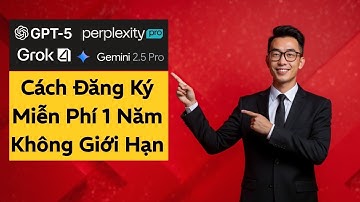 Cách Nhận Chat GPT 5, Grok 4, Perplexity Pro, Gemini 2.5 Pro Không Giới Hạn Miễn Phí 1 Năm