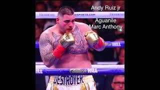Andy Ruiz jr - Aguanile - Ring walk song 🥊