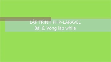 PHP-Core: Bài 6. Vòng lặp while | V1Study