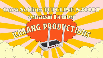 Cara Setting TOTOLINK N300RT sebagai Router