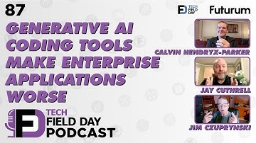 Generative AI Coding Tools Make Enterprise Applications Worse - Tech Field Day Podcast