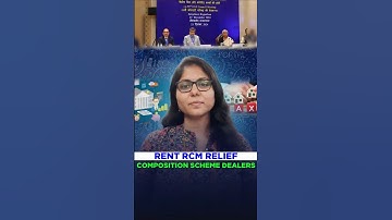 RCM on Rent | A major relief for composition scheme dealers | 55th GST Council Meeting | GST