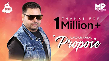 Propose (Full Video) Ujagar Antal • New Punjabi Song 2019 • PB11 Media • MP Creationz