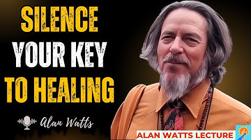 Stop explaining yourself and start healing in silence | Alan Watts lecture