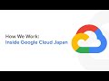 How We Work: Inside Google Cloud Japan