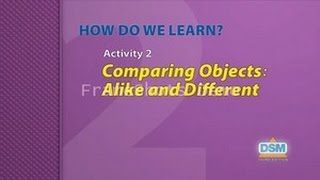 How Do We Learn - Activity 2: Comparing Objects: Alike and Different