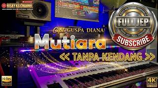MUTIARA WITHOUT DRUMS PLUS JEP PLUS FULL SPEED VOCALS JEP