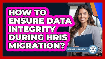 How To Ensure Data Integrity During HRIS Migration?