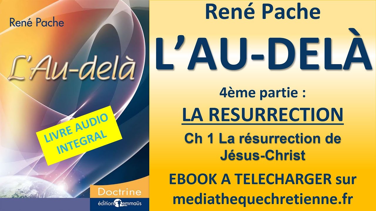 #9 LA RESURRECTION DE JESUS CHRIST René Pache L'AU-DELA 4ème Partie LA ...