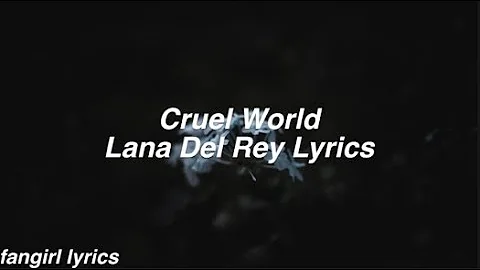 Cruel World || Lana Del Rey Lyrics
