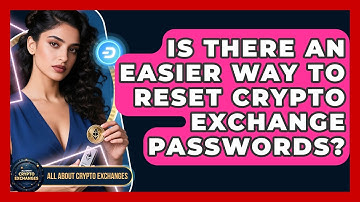 Is There An Easier Way To Reset Crypto Exchange Passwords? - All About Crypto Exchanges
