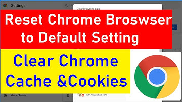 How to Reset Chrome to default & Clear all Chrome Cache & Cookies | Reset Google Chrome browser