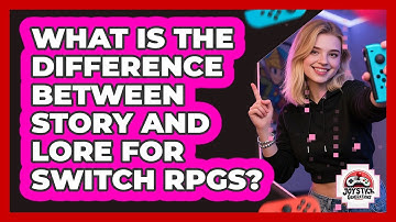 What Is The Difference Between Story And Lore For Switch RPGs?