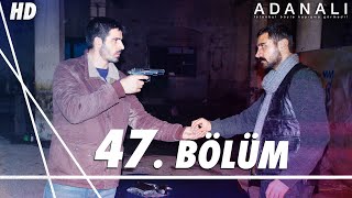 Adanalı 47. Bölüm | HD