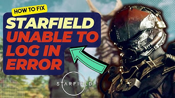 How To Fix Starfield Unable to Log In Error