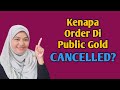 Kenapa Order Di Public Gold Cancelled ? (Force Sales)