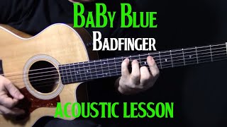 Video thumbnail of "how to play "Baby Blue" on guitar by Badfinger | acoustic guitar lesson tutorial"