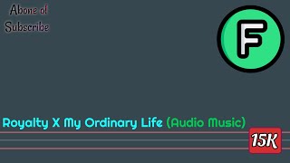 Royalty X My Ordinary Life (Audio Music)