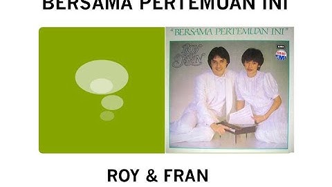 Bersama Pertemuan Ini - Roy & Fran
