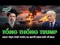 Ông Trump quyết định mới về Iran, cuộc chiến ở Trung Đông xoay chuyển 180 độ