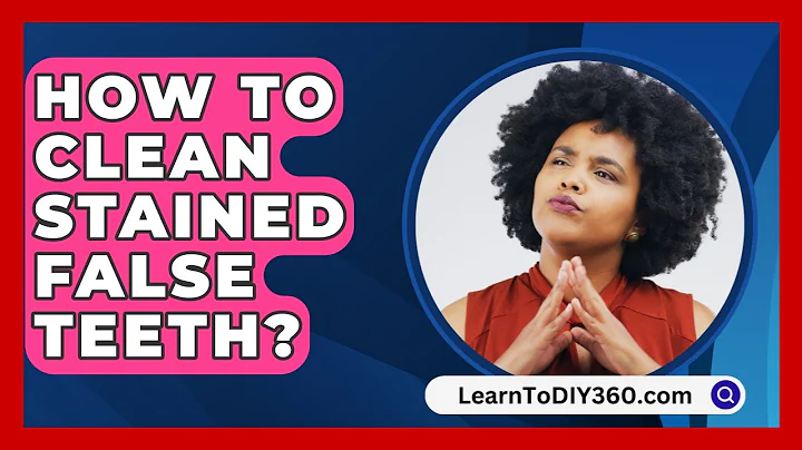How To Clean Stained False Teeth? - LearnToDIY360.com
