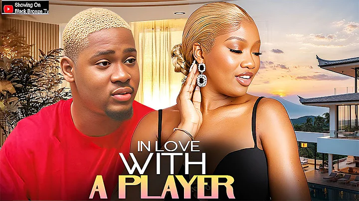 IN LOVE WITH A PLAYER - CHINENYE NNEBE / CLINTON JOSHUA / - 2025 NOLLYWOOD LATEST MOVIES